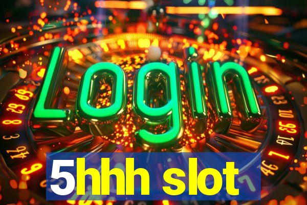 5hhh slot